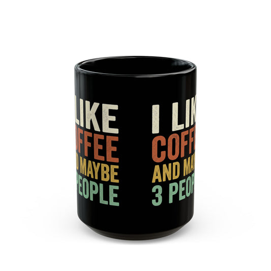 Black ceramic coffee mug with "I Like Coffee and Maybe 3 People" print, 11oz or 15oz size, by Printify, featuring retro style.