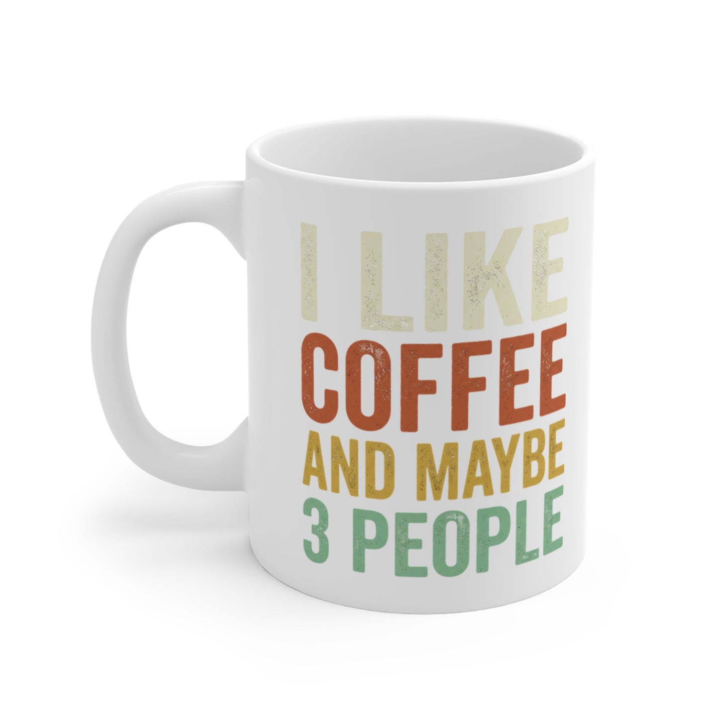 ☕ "I Like Coffee And Maybe 3 People" Funny Ceramic Mug | 11oz