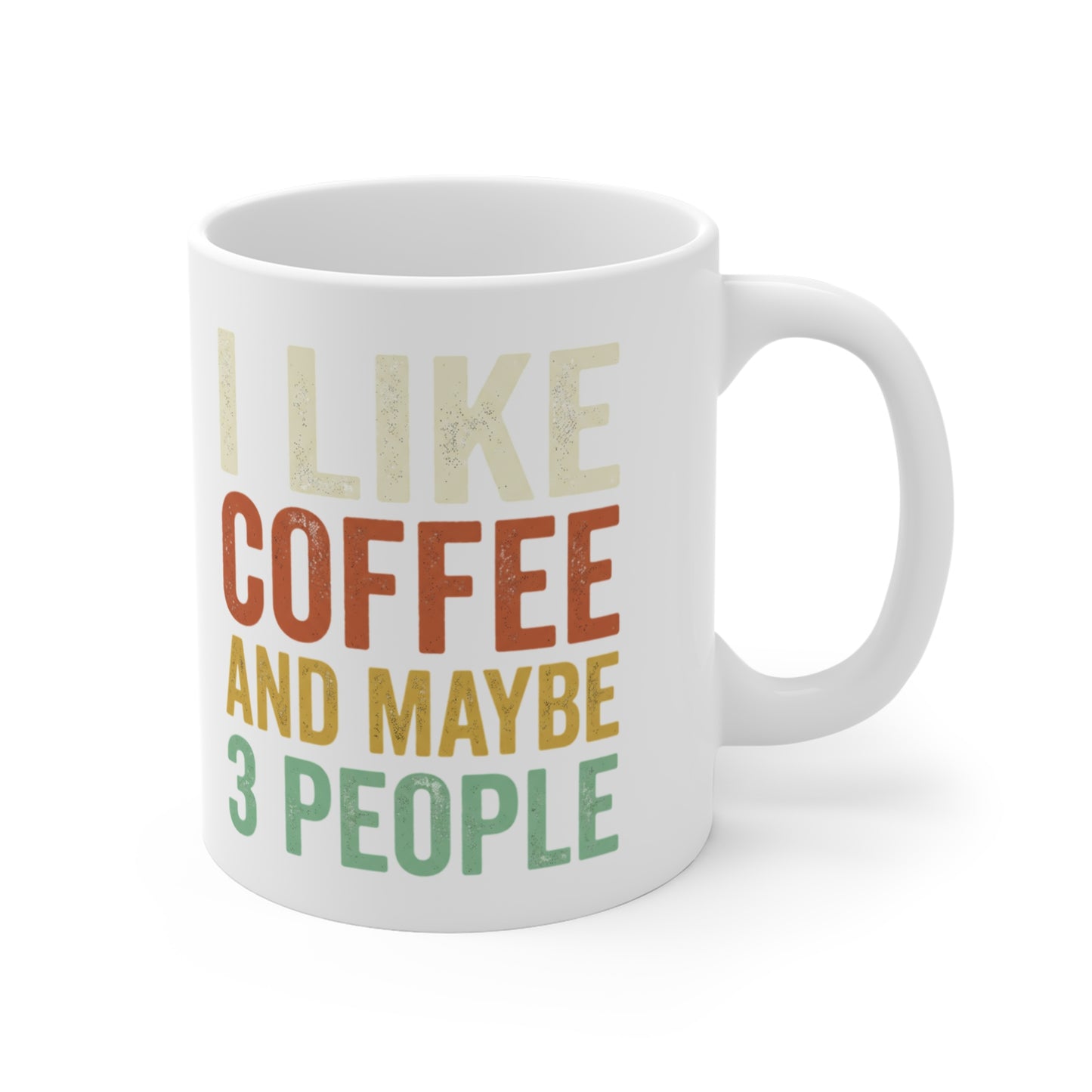☕ "I Like Coffee And Maybe 3 People" Funny Ceramic Mug | 11oz