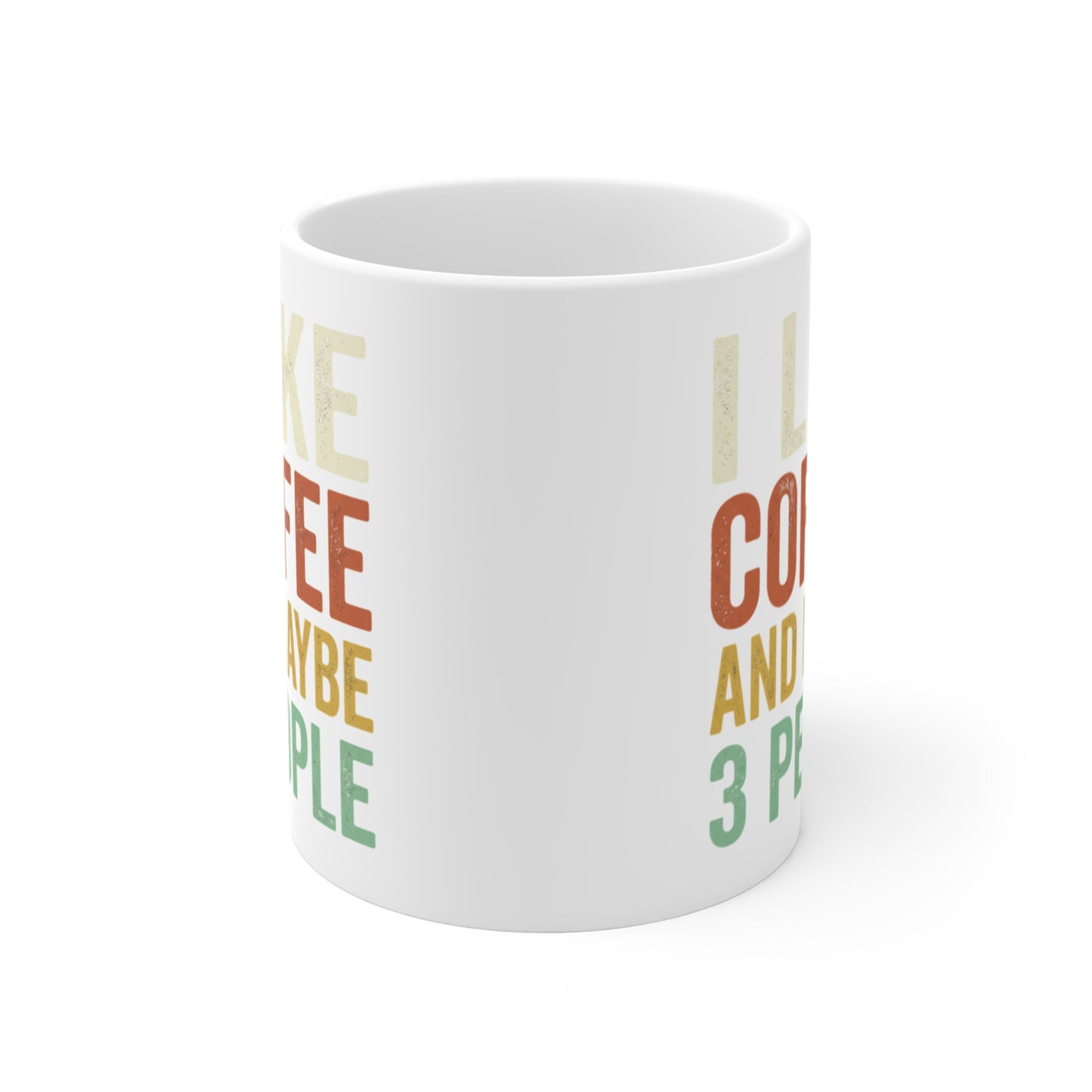☕ "I Like Coffee And Maybe 3 People" Funny Ceramic Mug | 11oz